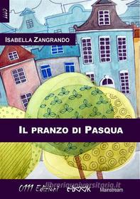 Ebook Il pranzo di Pasqua di Isabella Zangrando edito da 0111 Edizioni