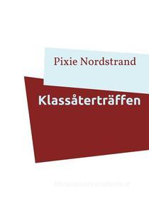 Ebook Klassåterträffen di Pixie Nordstrand edito da Books on Demand