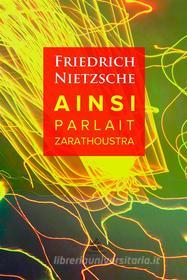 Ebook Ainsi Parlait Zarathoustra di Friedrich Nietzsche edito da Interactive Media