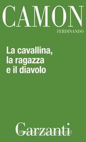 Ebook La Cavallina, la ragazza e il diavolo di Ferdinando Camon edito da Garzanti