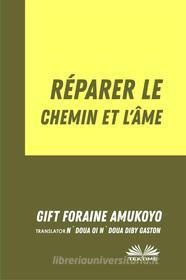 Ebook Réparer Le Chemin Et L’Âme di Gift Foraine Amukoyo edito da Tektime