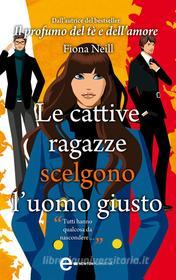 Ebook Le cattive ragazze scelgono l'uomo giusto di Fiona Neill edito da Newton Compton Editori