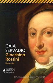 Ebook Gioachino Rossini di Gaia Servadio edito da Feltrinelli Editore