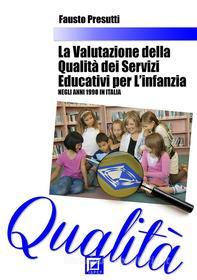 Ebook La Valutazione della Qualità dei Servizi Educativi per l&apos;Infanzia di Fausto Presutti edito da I.S.P.E.F.