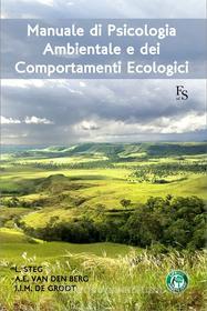 Ebook Manuale di psicologia ambientale e dei comportamenti ecologici di Steg Linda, Van den Berg Agnes, de Groot Judith edito da FerrariSinibaldi