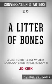 Ebook A Litter of Bones: A Scottish Detective Mystery (DCI Logan Crime Thrillers, Book 1) by JD Kirk: Conversation Starters di dailyBooks edito da Daily Books