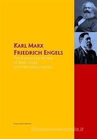 Ebook The Collected Works of Karl Marx and Friedrich Engels di Karl Marx, Friedrich Engels edito da PergamonMedia