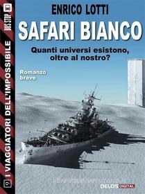 Ebook Safari bianco di Enrico Lotti edito da Delos Digital