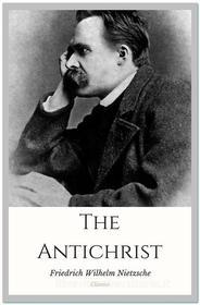 Ebook The Antichrist di Friedrich Wilhelm Nietzsche edito da Qasim Idrees
