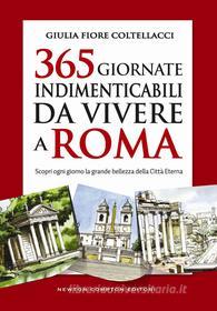 Ebook 365 giornate indimenticabili da vivere a Roma di Fiore Giulia Coltellacci edito da Newton Compton Editori