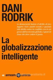Ebook La globalizzazione intelligente di Dani Rodrik edito da Editori Laterza