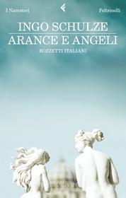 Ebook Arance e angeli di Ingo Schulze edito da Feltrinelli Editore