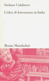 Ebook L'idea di letteratura in Italia di Calabrese Stefano edito da Bruno Mondadori