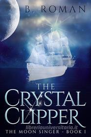 Ebook The Crystal Clipper di B. Roman edito da Next Chapter