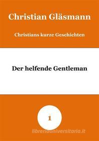 Ebook Der helfende Gentleman di Christian Gläsmann edito da Books on Demand