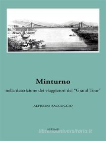 Ebook Minturno nella descrizione dei viaggiatori del “Grand Tour” di Alfredo Saccoccio edito da Ali Ribelli Edizioni