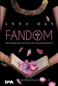 Ebook Fandom di Anna Day edito da De Agostini