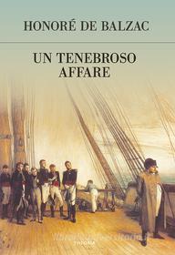 Ebook Un tenebroso affare di Honoré De Balzac edito da Edizioni Theoria