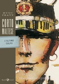 Ebook Corto Maltese - L'ultimo colpo di Pratt Hugo edito da Rizzoli Lizard