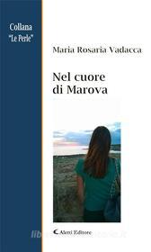 Ebook Nel cuore di Marova di Maria Rosaria Vadacca edito da Aletti Editore