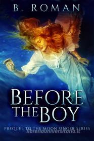 Ebook Before The Boy di B. Roman edito da Next Chapter