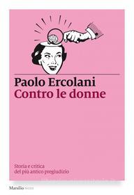 Ebook Contro le donne di Paolo Ercolani edito da Marsilio