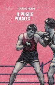 Ebook Il pugile polacco di Eduardo Halfon edito da Rubbettino Editore
