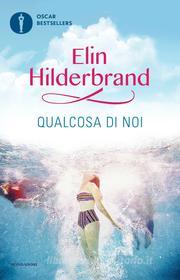 Ebook Qualcosa di noi di Hilderbrand Elin edito da Mondadori