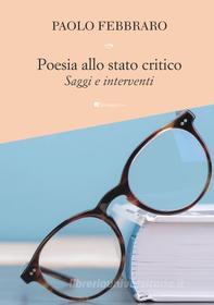 Ebook Poesia allo stato critico di Paolo Febbraro edito da Inschibboleth Edizioni