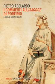 Ebook I commenti all’Isagoge di porfirio di Pietro Abelardo edito da Mimesis Edizioni