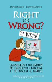 Ebook Right or wrong at work di Emanuela Siano, David Dickens edito da Edizioni Gribaudo