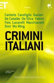 Ebook Crimini italiani di Carlotto Massimo, Carofiglio Gianrico, Faletti Giorgio, Lucarelli Carlo, Simi Giampaolo, Wu Ming, De Silva Diego, Macchiavelli Loriano, De Cataldo Giancarlo, Fois Marcello, Dazieri Sandrone edito da Einaudi