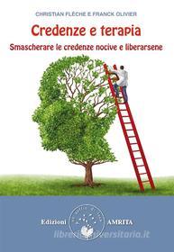 Ebook Credenze e terapia di Christian Flèche e Franck Olivier edito da Amrita Edizioni