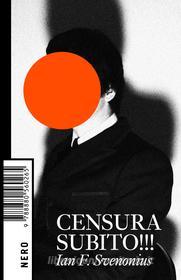 Ebook Censura Subito!!! di Svenonius Ian edito da Nero editions