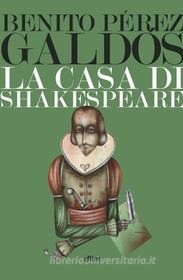 Ebook La La casa di Shakespeare di Benito Perez Galdos edito da Elliot