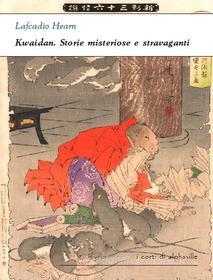 Libro Ebook Kwaidan. Storie misteriose e stravaganti di Lafcadio Hearn di Alphaville Edizioni Digitali