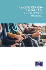 Ebook Educating for a video game culture di Alessandro Soriani edito da Conseil de l'Europe