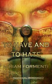 Ebook To Have And To Hate di Miriam Formenti edito da Babelcube Inc.