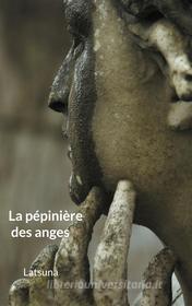 Ebook La pépinière des anges di Franck Schrafstetter edito da Books on Demand