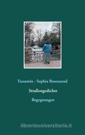 Ebook Straßengedichte di Yassamin - Sophia Boussaoud edito da Books on Demand