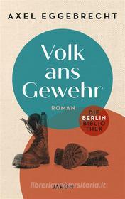 Ebook Volk ans Gewehr di Eggebrecht Axel edito da Jaron