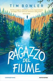 Ebook Il ragazzo del fiume di Bowler Tim edito da Mondadori