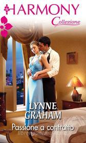 Ebook Passione a contratto di Lynne Graham edito da HarperCollins Italia