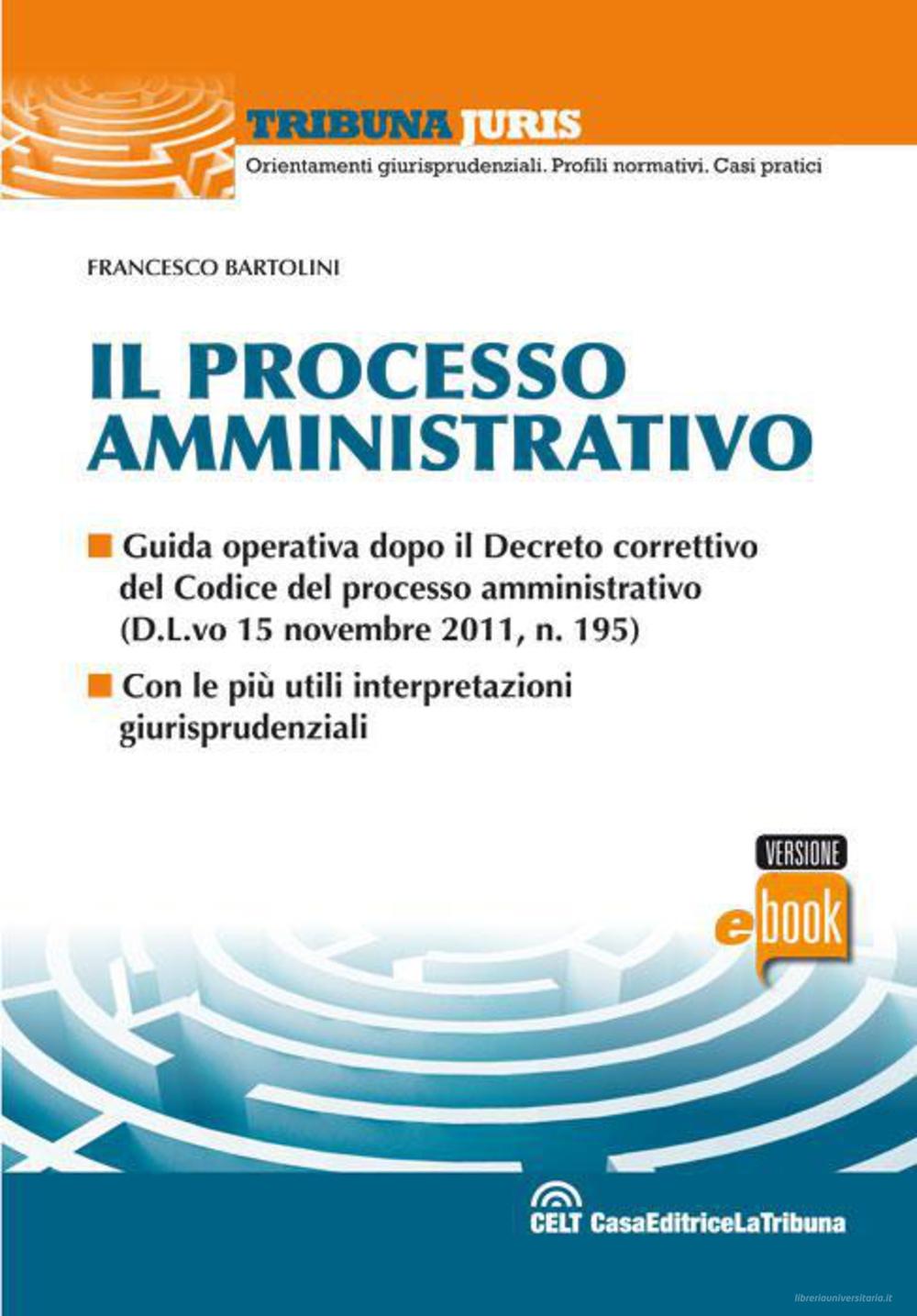 Ebook Il Processo amministrativo di Bartolini Francesco edito da Casa Editrice La Tribuna