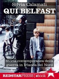 Ebook Qui Belfast di Silvia Calamati edito da Red Star Press