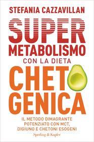 Ebook Supermetabolismo con la dieta chetogenica di Cazzavillan Stefania edito da Sperling & Kupfer