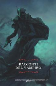 Ebook I I racconti del vampiro di Aa. Vv. edito da Elliot