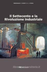 Ebook Il Settecento e la Rivoluzione industriale di Beonio-Brocchieri Vittorio H., AA.VV. edito da Pelago