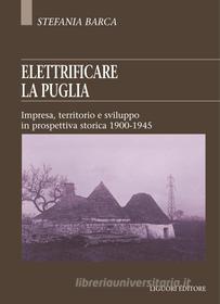 Ebook Elettrificare la Puglia di Stefania Barca edito da Liguori Editore