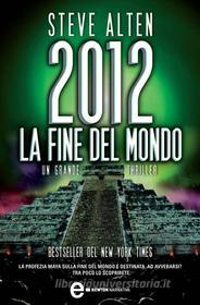 Ebook 2012. La fine del mondo di Steve Alten edito da Newton Compton Editori